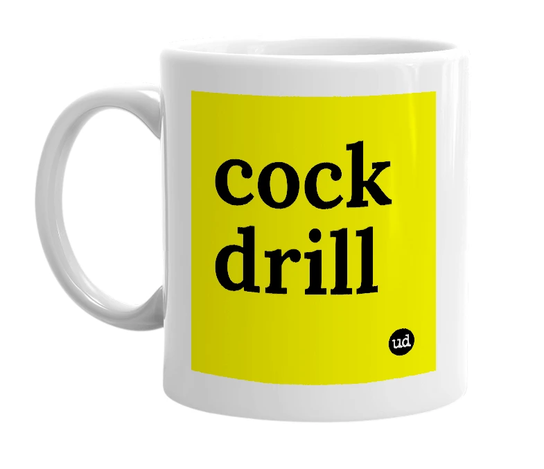 White mug with 'cock drill' in bold black letters