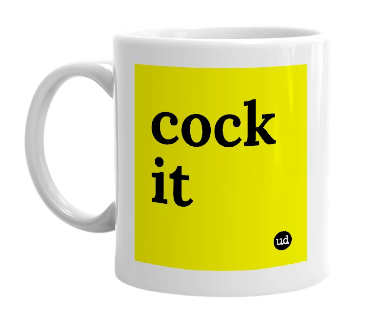 White mug with 'cock it' in bold black letters