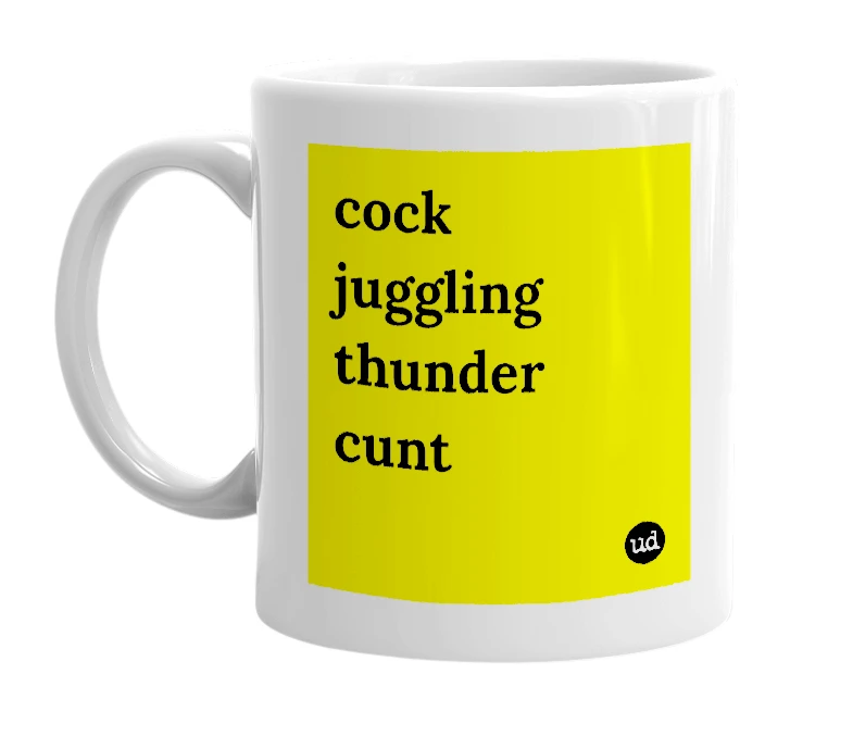 White mug with 'cock juggling thunder cunt' in bold black letters
