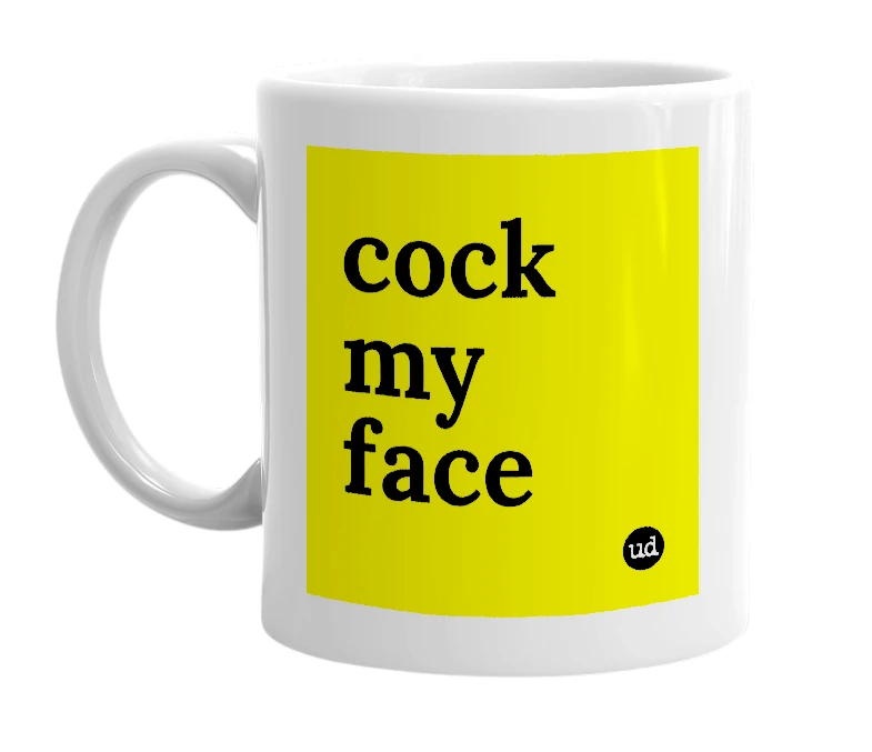White mug with 'cock my face' in bold black letters