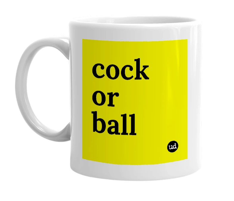 White mug with 'cock or ball' in bold black letters
