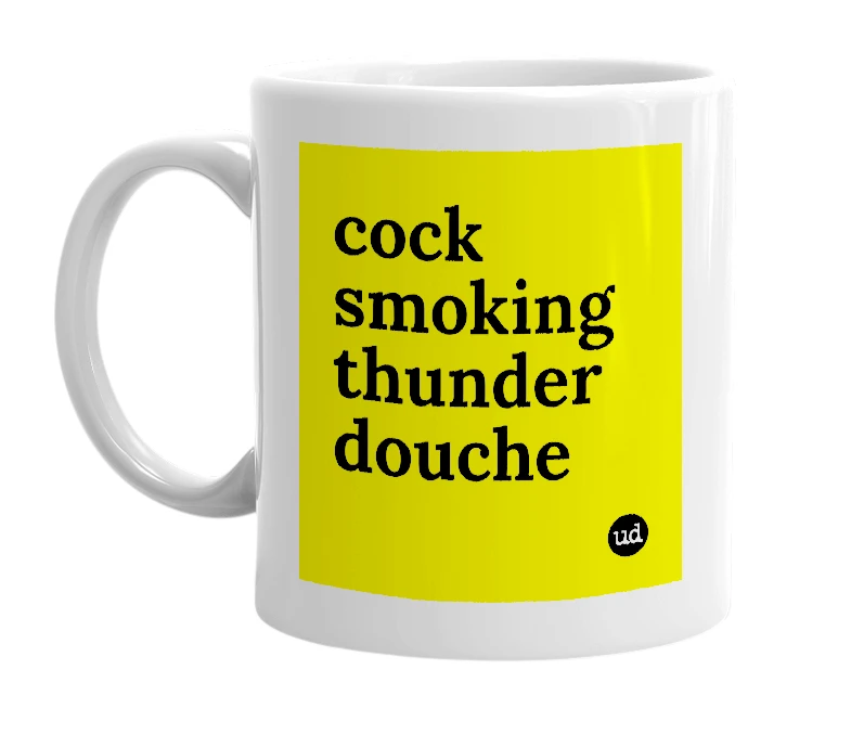 White mug with 'cock smoking thunder douche' in bold black letters