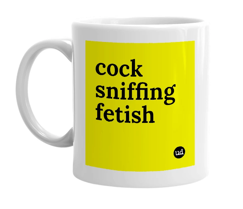 White mug with 'cock sniffing fetish' in bold black letters