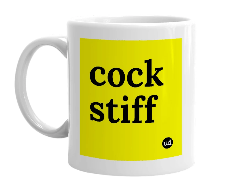 White mug with 'cock stiff' in bold black letters
