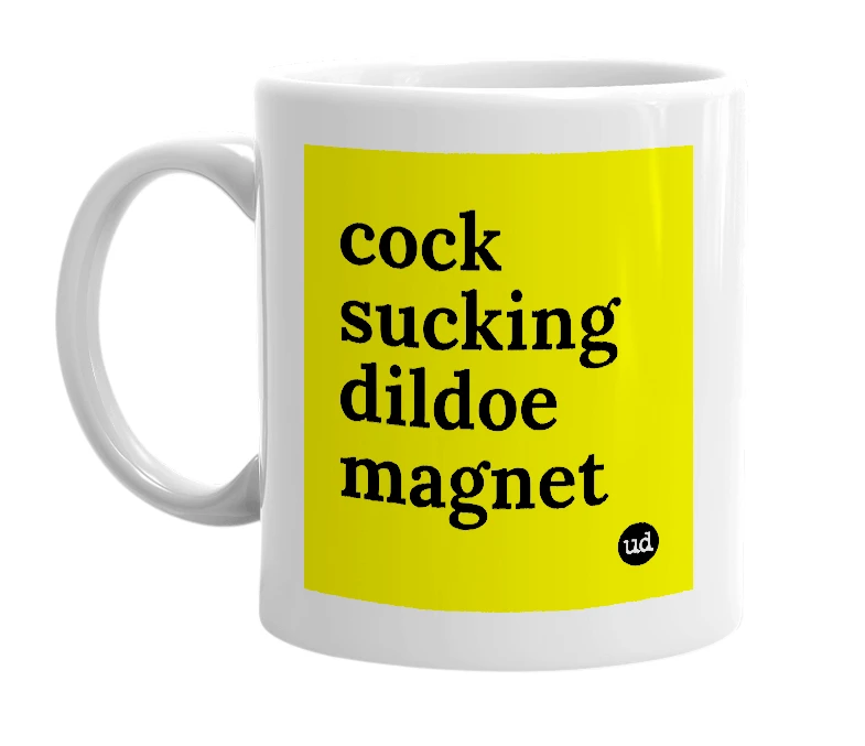 White mug with 'cock sucking dildoe magnet' in bold black letters