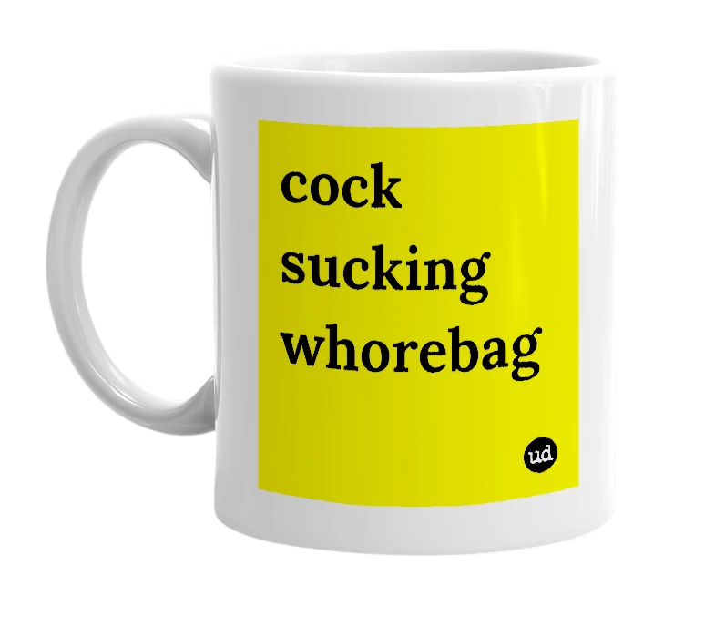 White mug with 'cock sucking whorebag' in bold black letters