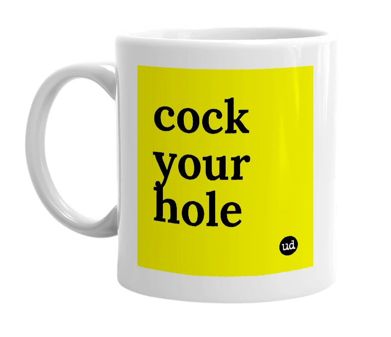 White mug with 'cock your hole' in bold black letters