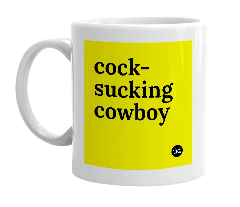 White mug with 'cock-sucking cowboy' in bold black letters