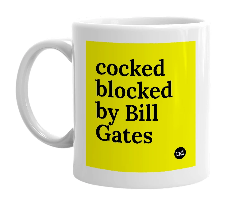 White mug with 'cocked blocked by Bill Gates' in bold black letters