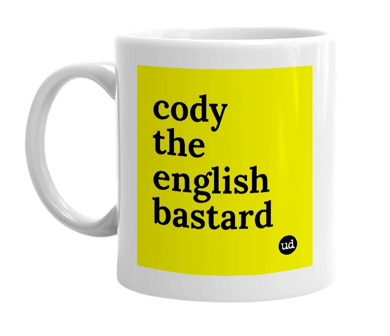 White mug with 'cody the english bastard' in bold black letters