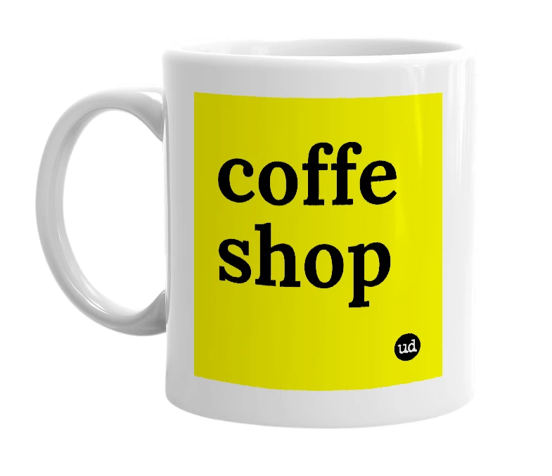 White mug with 'coffe shop' in bold black letters
