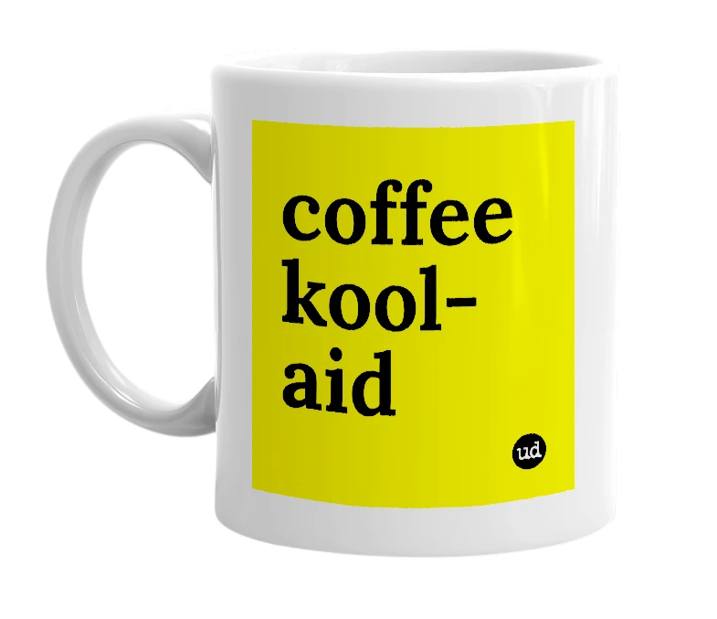 White mug with 'coffee kool-aid' in bold black letters