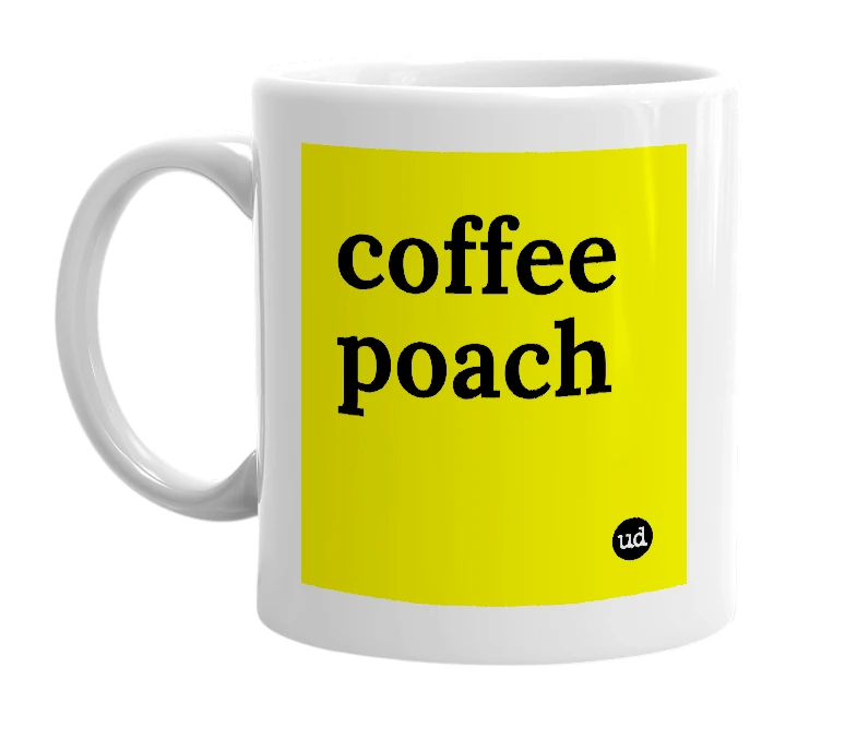 White mug with 'coffee poach' in bold black letters