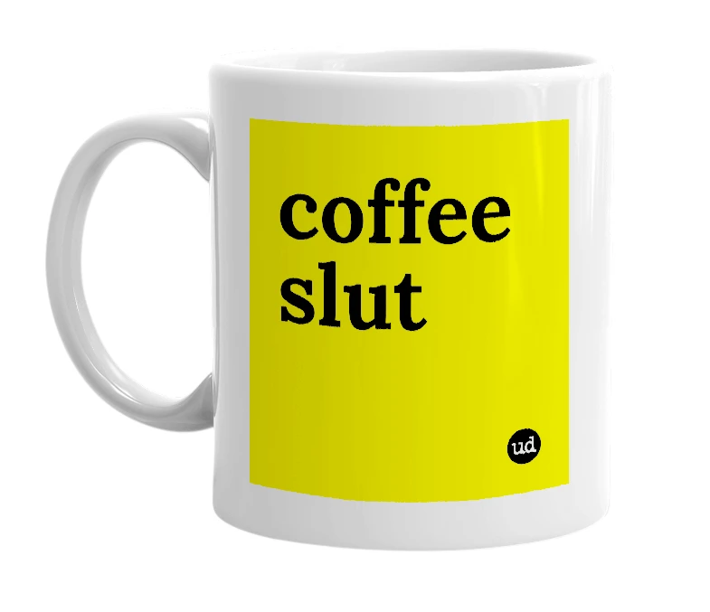 White mug with 'coffee slut' in bold black letters