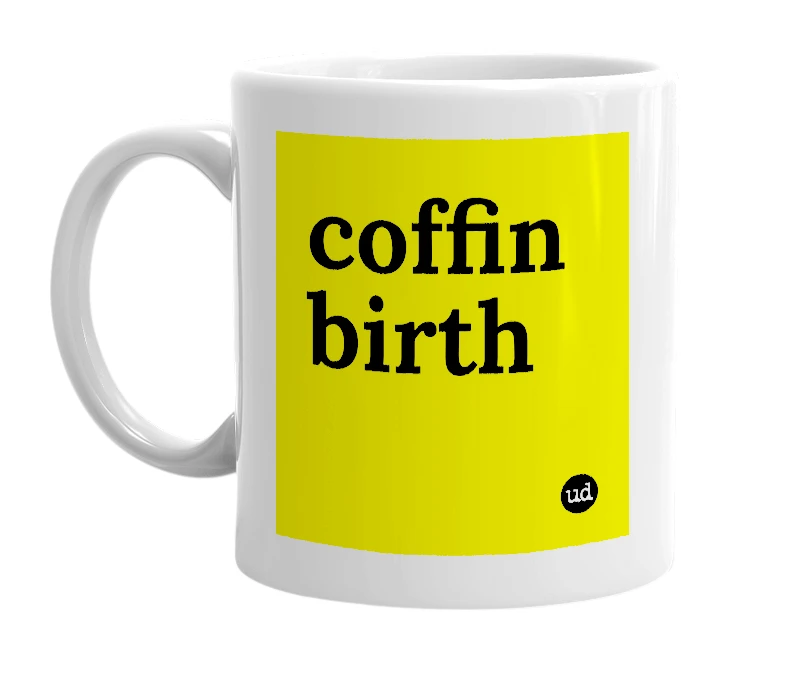 White mug with 'coffin birth' in bold black letters