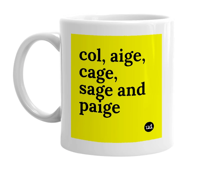 White mug with 'col, aige, cage, sage and paige' in bold black letters