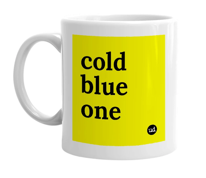 White mug with 'cold blue one' in bold black letters