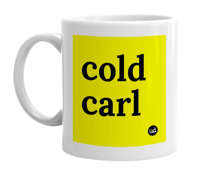 White mug with 'cold carl' in bold black letters