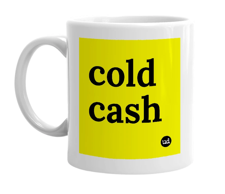 White mug with 'cold cash' in bold black letters