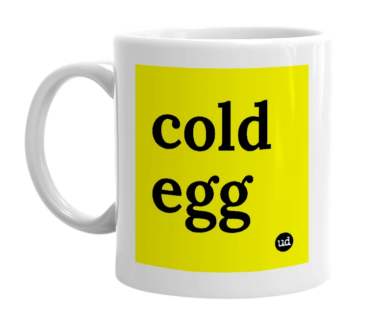 White mug with 'cold egg' in bold black letters