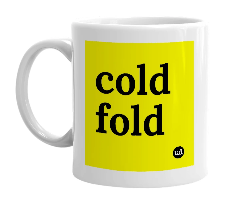 White mug with 'cold fold' in bold black letters