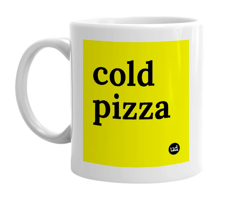 White mug with 'cold pizza' in bold black letters