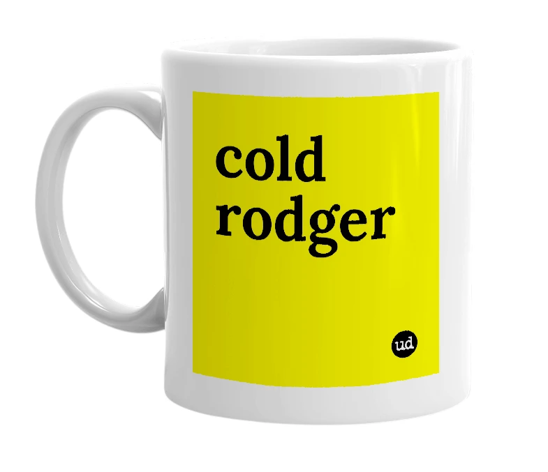 White mug with 'cold rodger' in bold black letters