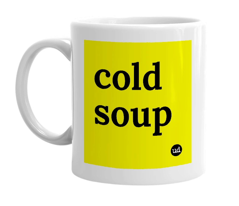 White mug with 'cold soup' in bold black letters