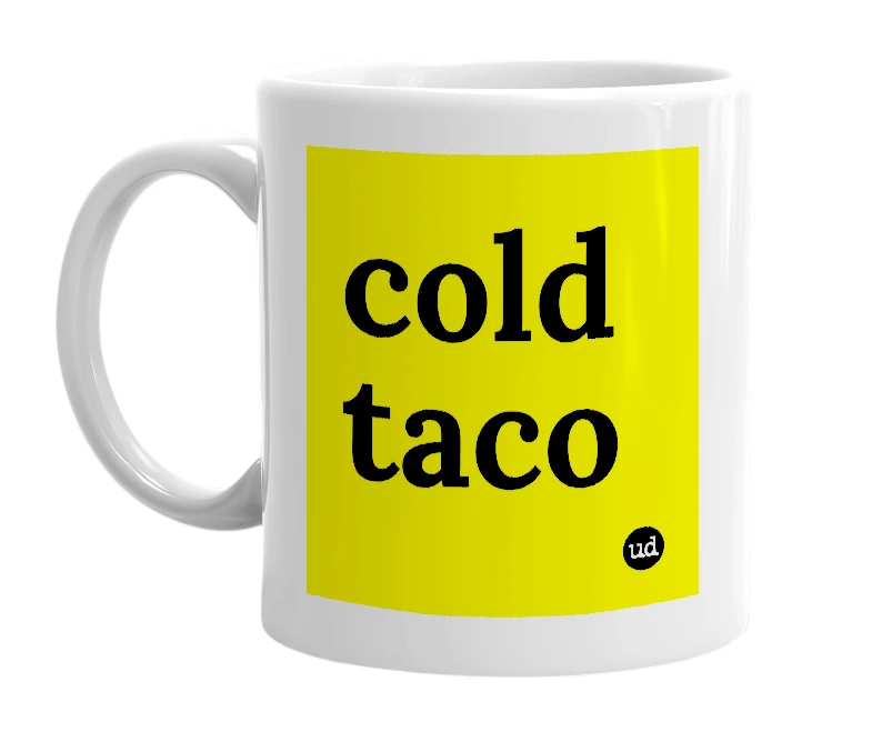 White mug with 'cold taco' in bold black letters