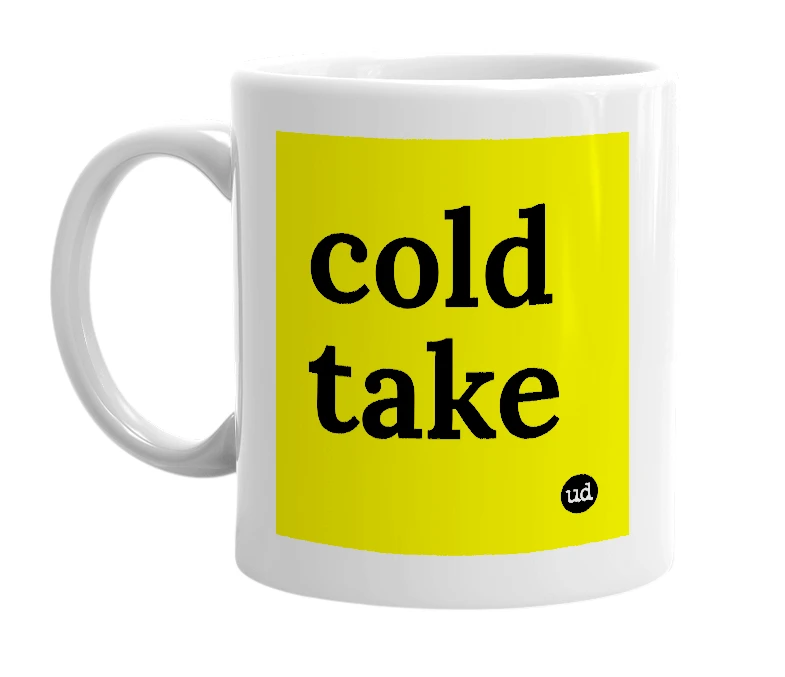 White mug with 'cold take' in bold black letters