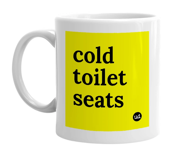 White mug with 'cold toilet seats' in bold black letters