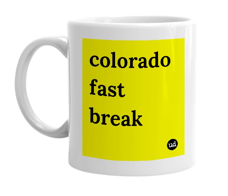 White mug with 'colorado fast break' in bold black letters