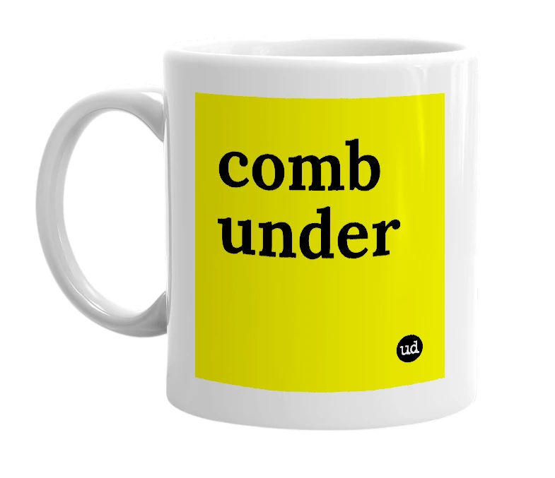 White mug with 'comb under' in bold black letters