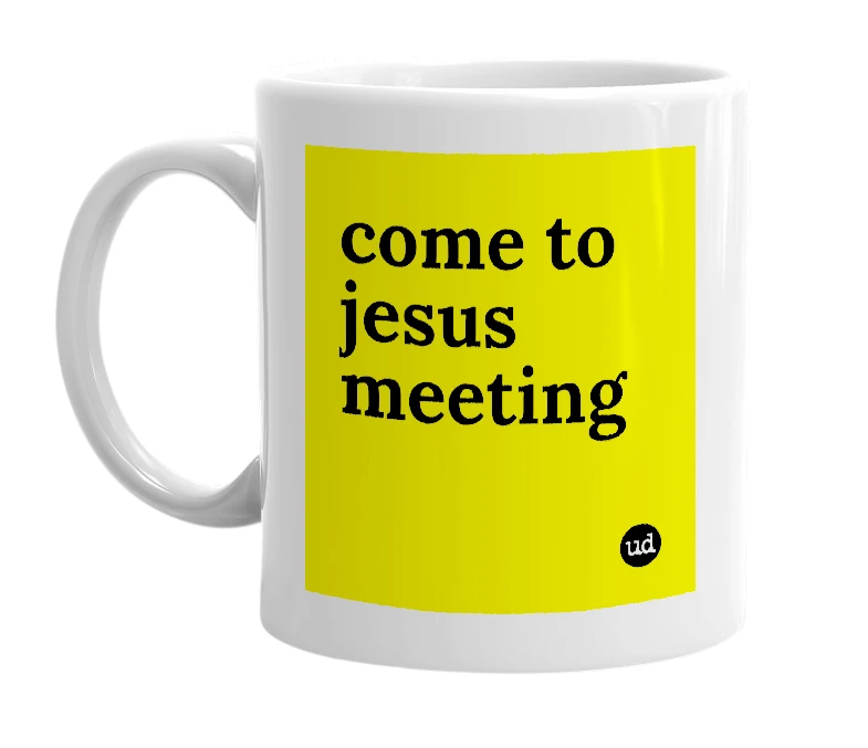 White mug with 'come to jesus meeting' in bold black letters