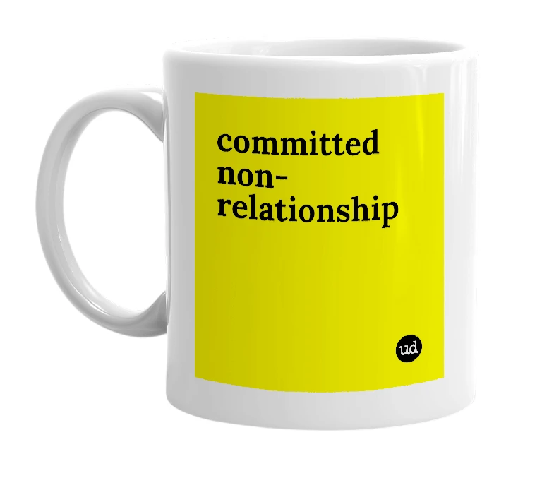 White mug with 'committed non-relationship' in bold black letters
