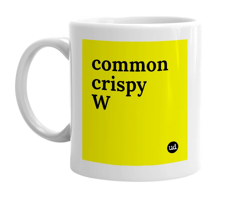 White mug with 'common crispy W' in bold black letters