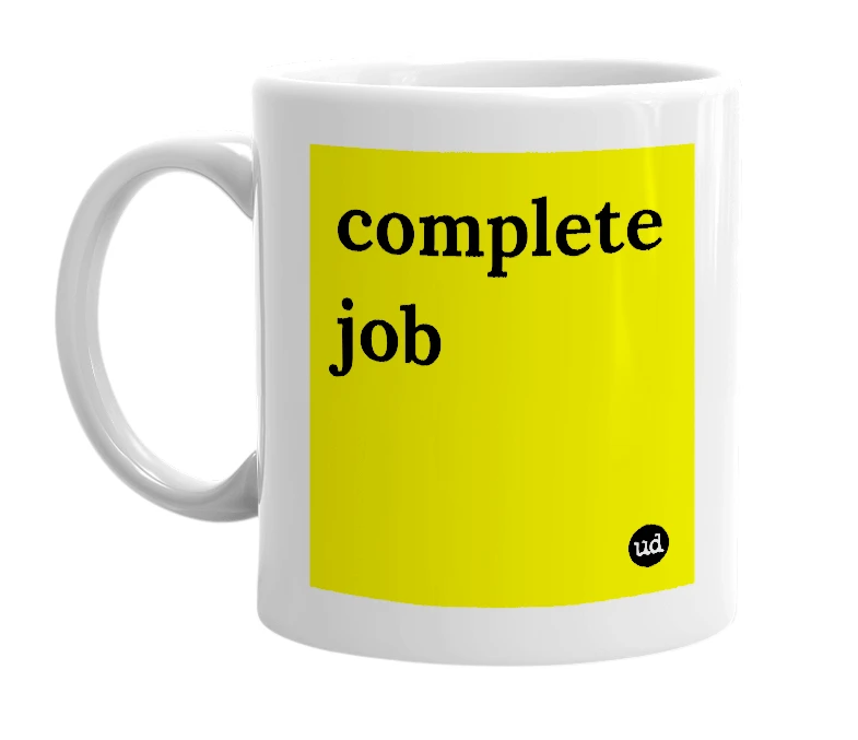 White mug with 'complete job' in bold black letters
