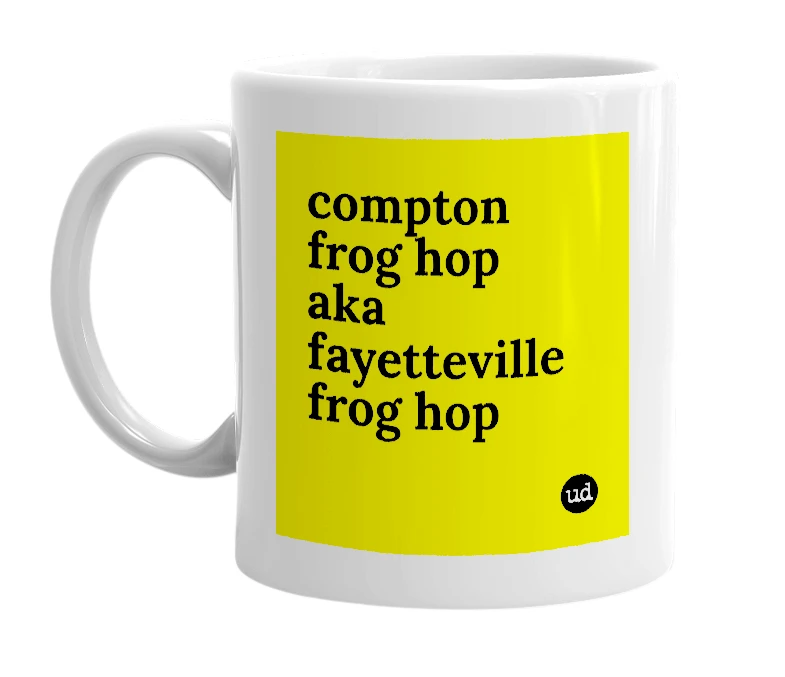 White mug with 'compton frog hop aka fayetteville frog hop' in bold black letters