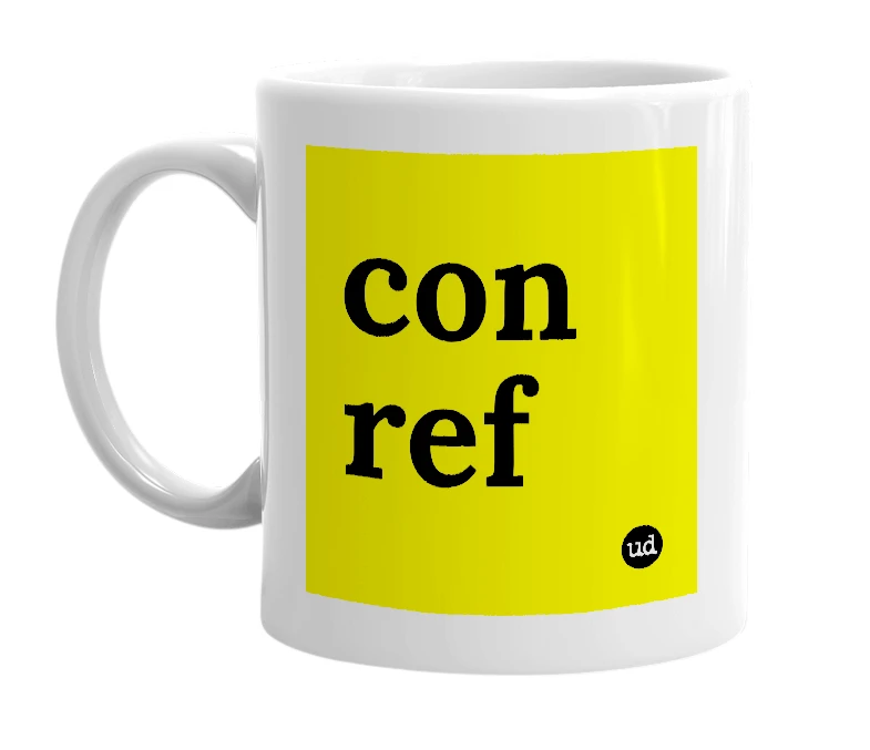 White mug with 'con ref' in bold black letters