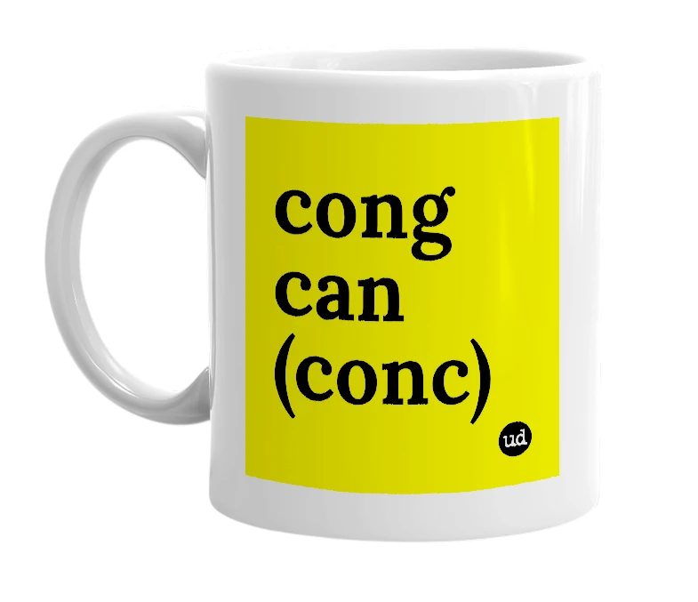 White mug with 'cong can (conc)' in bold black letters