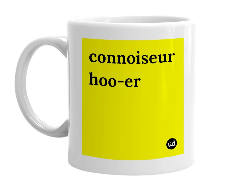 White mug with 'connoiseur hoo-er' in bold black letters