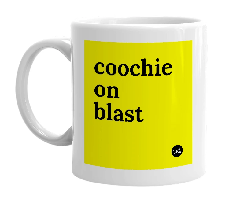 White mug with 'coochie on blast' in bold black letters