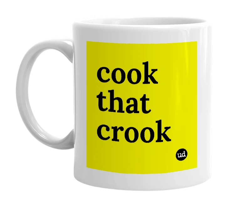 White mug with 'cook that crook' in bold black letters