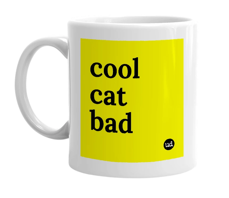 White mug with 'cool cat bad' in bold black letters