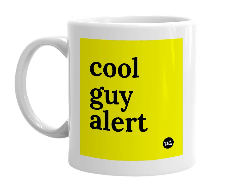 White mug with 'cool guy alert' in bold black letters