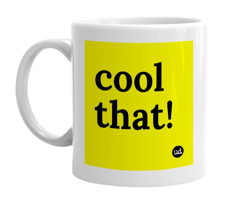 White mug with 'cool that!' in bold black letters