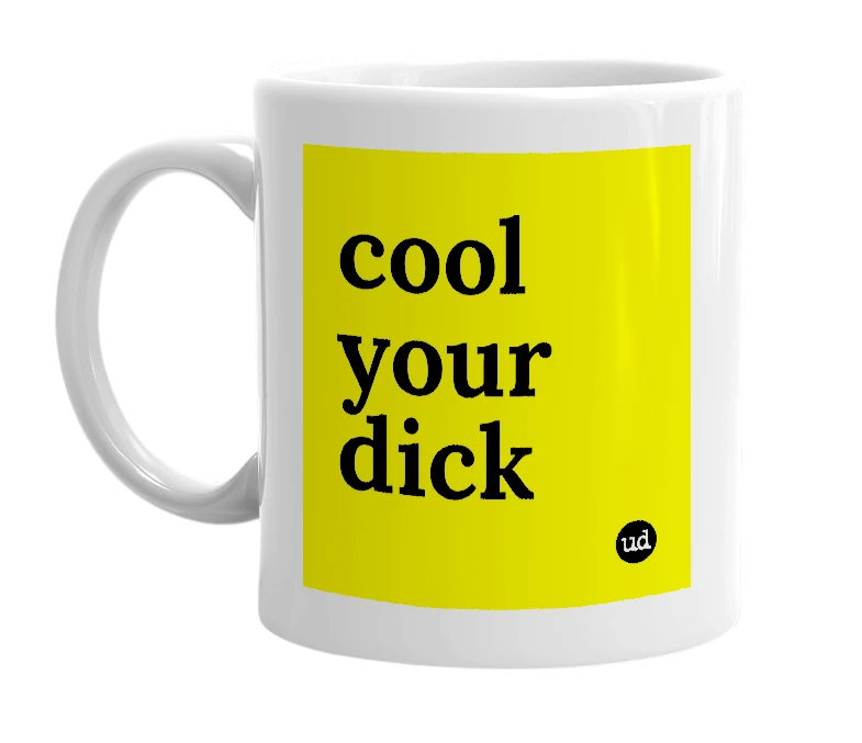 White mug with 'cool your dick' in bold black letters