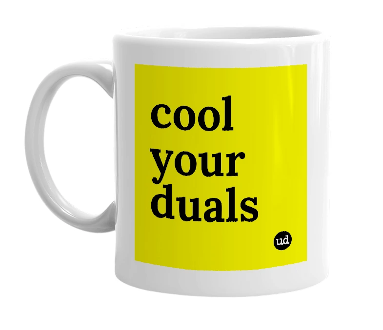 White mug with 'cool your duals' in bold black letters
