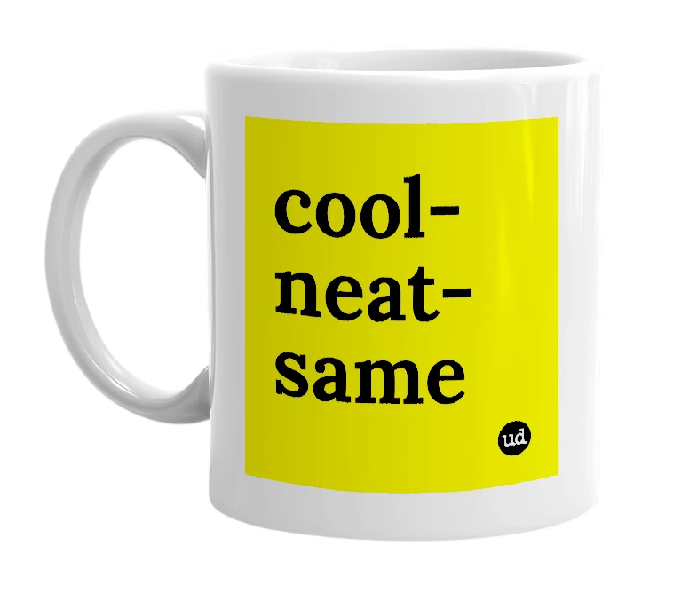 White mug with 'cool-neat-same' in bold black letters