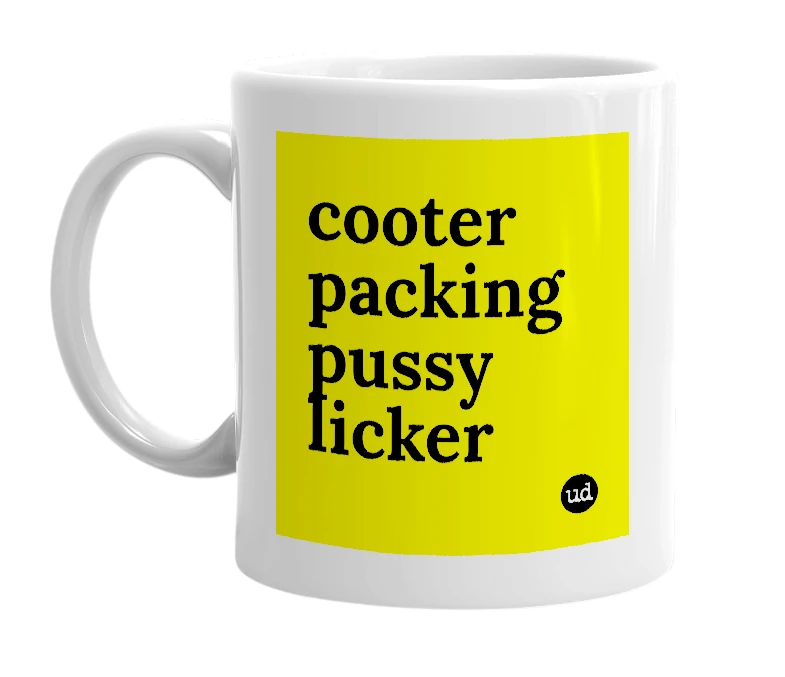 White mug with 'cooter packing pussy licker' in bold black letters